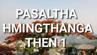 PASALTHA HMINGTHANGA THEN 1 [upl. by Kluge]