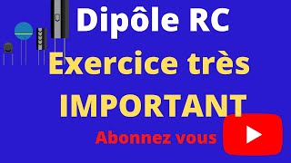 Dipôle RC exercice très important [upl. by Eelyek]