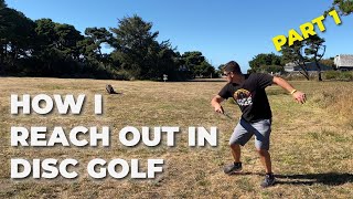 How I REACH OUT in Disc Golf  Part 1 [upl. by Nylednarb174]