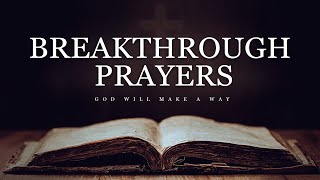 Special Breakthrough Prayers  PLAY THIS DAILY and Be Blessed [upl. by Naneik]