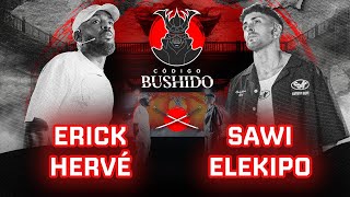 ERICK HERVÉ VS SAWI ELEKIPO  CÓDIGO BUSHIDO  JORNADA 1 [upl. by Sophy]