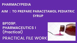 EXPERIMENT 2  TO PREPARE PARACTAMOL PEDIATRIC SYRUP  PRACTICAL FILE WORK BPHARM PHARMACEUTICS [upl. by Annad]