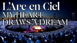 MY HEART DRAWS A DREAM L’Arc〜en〜Ciel LIVE 2014 at National Studium [upl. by Ylac572]