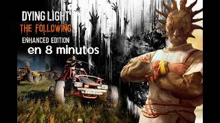 Dying light THE FOLLOWING en 9 MINUTOS  Resumen [upl. by Chemarin]