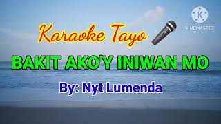 BAKIT AKOY INIWAN MO  BY NYT LUMENDA HD KARAOKE VERSION [upl. by Rey]