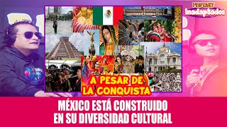 MÉXICO ESTÁ CONSTRUIDO EN SU DIVERSIDAD CULTURAL [upl. by Airak]