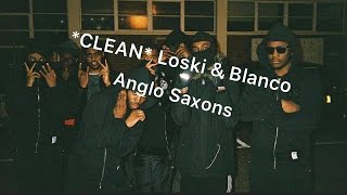 Clean Loski amp Blanco  Anglo Saxons [upl. by Hester897]