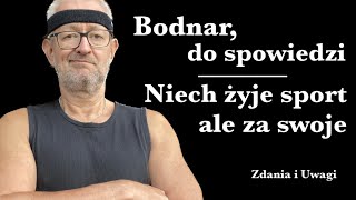 Bodnar do spowiedzi  Niech żyje sport  ale za swoje [upl. by Guglielmo786]