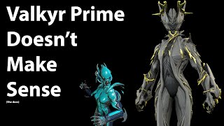 Valkyr Prime Doesnt Make Sense [upl. by Atika]