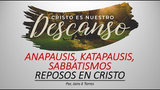 TRES REPOSOS DE CRISTO ANAPAUSIS KATAPAUSIS SABBATISMOS Por Jairo E Torres [upl. by Lleira]