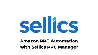 Amazon PPC Automation with the Sellics PPC Manager [upl. by Pik]