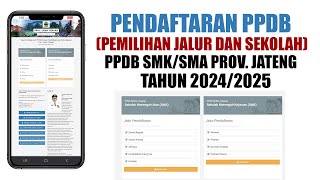 PENDAFTARAN  PEMILIHAN JALUR DAN SEKOLAH PPDB SMASMK NEGERI PROVINSI JAWA TENGAH TAHUN 2024 [upl. by Wyndham277]