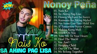 Nonoy Peña  NAIS KO 💥 Nonoy Peña TOP HIST SONGS COVER💥 NONOY PENA PLAYLIST IBIG KANTA 2024 [upl. by Nylinej799]