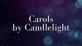 Carols by Candlelight [upl. by Paxton65]