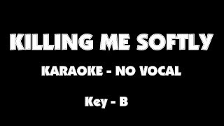 KILLING ME SOFTLY karaoke minus one no vocal key B [upl. by Aiouqes13]