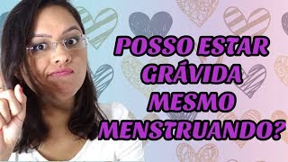 Posso Estar Grávida Mesmo Menstruando 🤰 [upl. by Nirda]