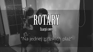 Na jednej z dzikich plaż Lubiła tańczyć  Szarpi  live session cover Rotary [upl. by Sanferd739]