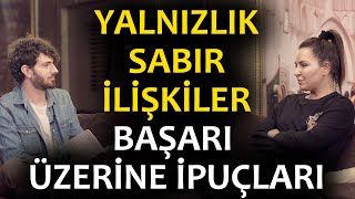 YALNIZLIK İlişkiler Sabır Tahammül ve Başarı üzerine sohbet  Nilgün Bodur ile [upl. by Viola]