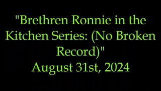 quotBrethren Ronnie in the Kitchen Series Broil London Steak No Broken Recordquot August 31st 2024 [upl. by Rainah]