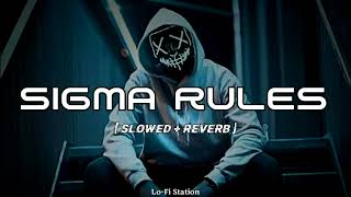 Sigma Rules  Slowed  Reverb  Bad Boys Attitude Song  LoFi Station [upl. by Ydaj626]