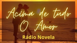 Acima de tudo o Amor Áudio Novela Espírita [upl. by Solahcin]