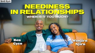 NEEDINESS IN RELATIONSHIPS  When is it too much SSN 6 EP 4 [upl. by Zetnwahs204]