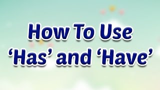 How To Use Has and Have  Verbs  English Grammar Lessons For Kids [upl. by Jaret]