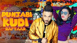 Punjabi Kudi Raftaar new mix song 2019  Raftaar Music Series [upl. by Jotham]