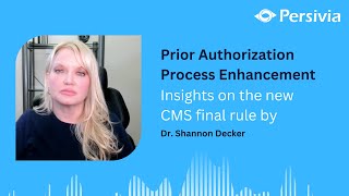 Prior Authorization Process Enhancement Insights on the new CMS final rule with Dr Shannon Decker [upl. by Urania]