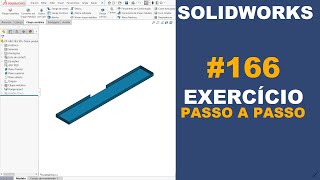 SOLIDWORKS  EXERCÍCIO 166  CHAPA DOBRADA DE 1326x207x40x15mm solidworks [upl. by Sonstrom790]