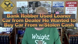 Bank Robber Used Loaner Car from Dealer He Wanted to Buy Car From wStolen Cash [upl. by Louisette825]