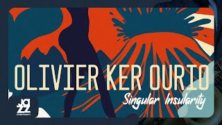 Olivier Ker Ourio  Singular Insularity [upl. by Emmi213]