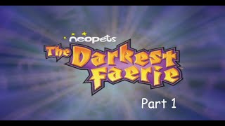 Neopets The Darkest Faerie Part 1  Unedited long play [upl. by Erej894]