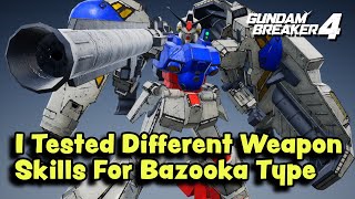 I Tested Different Weapon Skills for Bazooka Type in Gundam Breaker 4 [upl. by Yetnruoc315]