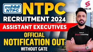 NTPC Recruitment 2024 for Engineers  NTPC Assistant Executives Notification 2024 Out [upl. by Gayler]