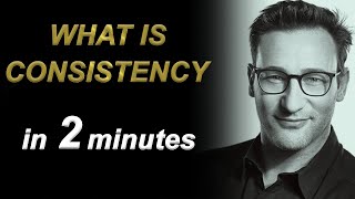 What is CONSISTENCY  Short Motivational speech by Simon Sinek [upl. by Radborne]