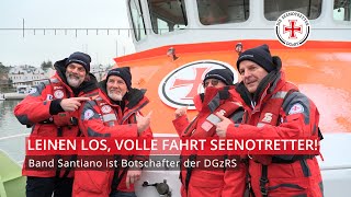 Leinen los volle Fahrt Seenotretter Band Santiano ist Botschafter der DGzRS [upl. by Portwin]