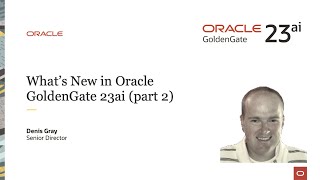 3 What’s New in Oracle GoldenGate 23ai part 2 [upl. by Ramahs]