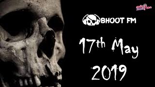 Bhoot FM  Episode  17 May 2019 [upl. by Dasteel]