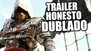 Assassins Creed Black Flag  Trailer Honesto Dublado PtBr [upl. by Karyl]