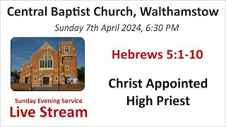 Hebrews 5110 Christ Appointed High Priest Sunday Evening Service 7th April 2024 [upl. by Ahseyd699]