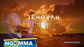 Frank  Jehovah Official Lyric Video worship skiza 7474543 to 811 [upl. by Eneryc]