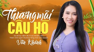 Thương Mãi Câu Hò  Vân Khánh  Liên khúc nhạc quê hương đi vào lòng người [upl. by Hyps]