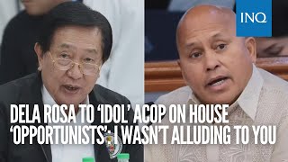 Dela Rosa to ‘idol’ Acop on House ‘opportunists’ I wasn’t alluding to you [upl. by Dylane]