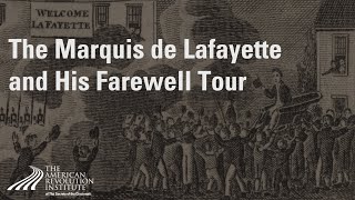 The Marquis de Lafayette and His Farewell Tour  Alan Hoffman amp Chuck Schwam [upl. by Asyl]