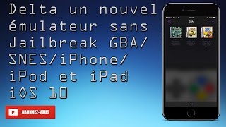 Delta un nouvel émulateur sans Jailbreak GBA SNES iPhone iPod et iPad iOS 10 [upl. by Konstanze827]