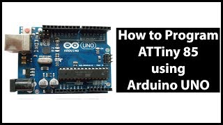 How to program ATTiny 85 using Arduino UNO on a breadboard  Step by Step Explanation  2018 [upl. by Alyse480]