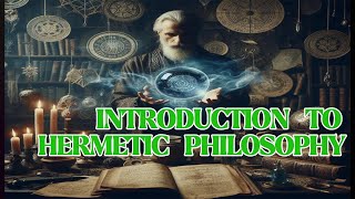 Introduction to Hermeticism  Ancient Hermetic Philosophy [upl. by Melitta]