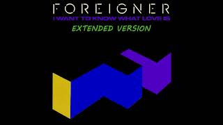 Foreigner  I Want To Know What Love Is Extended Version [upl. by Gastineau836]