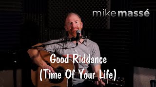 Good Riddance Time of Your Life acoustic Green Day cover  Mike Massé [upl. by Sheepshanks301]